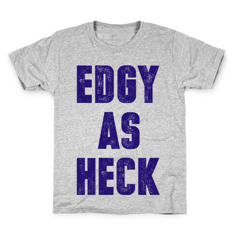 Edgy As Heck Kids T-Shirt
