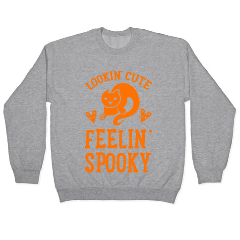 Lookin' Cute. Feeling Spooky. Pullover