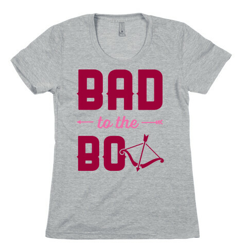Bad To The Bow Womens T-Shirt