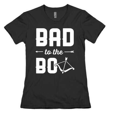 Bad To The Bow Womens T-Shirt
