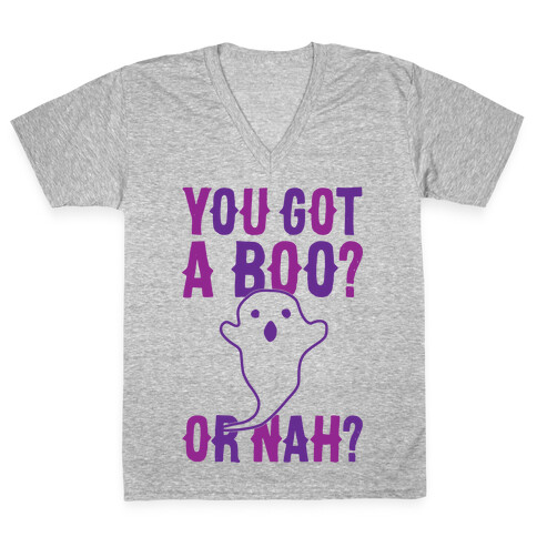 You Got A Boo? Or Nah? V-Neck Tee Shirt