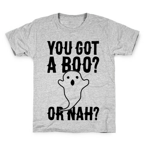 You Got A Boo? Or Nah? Kids T-Shirt