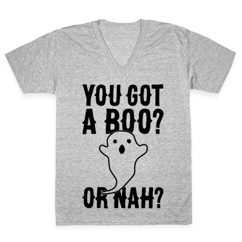 You Got A Boo? Or Nah? V-Neck Tee Shirt