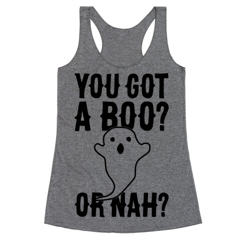 You Got A Boo? Or Nah? Racerback Tank Top