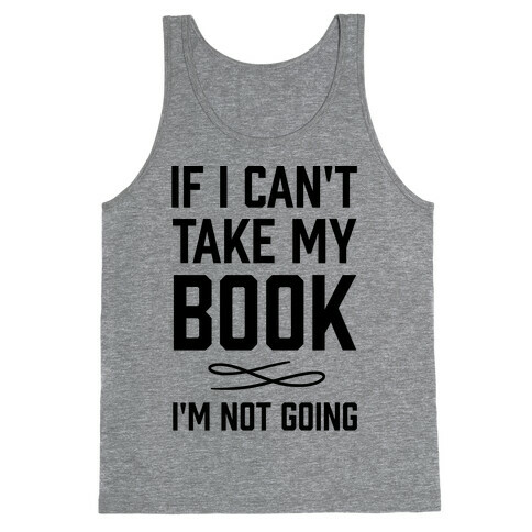 If I Can't Take My Book Tank Top