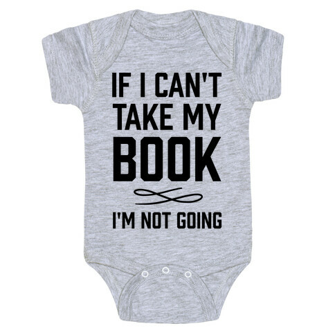 If I Can't Take My Book Baby One-Piece