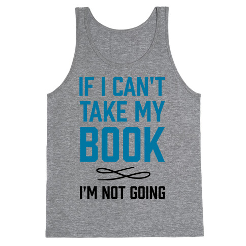 If I Can't Take My Book Tank Top