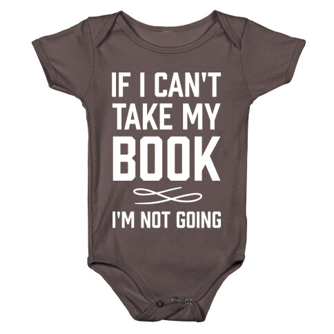 If I Can't Take My Book Baby One-Piece