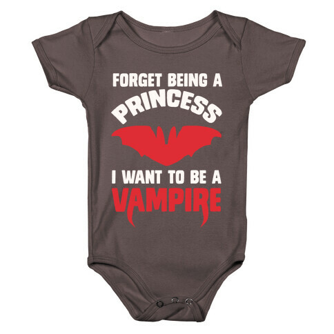 Forget Being A Princess I Want To Be A Vampire Baby One-Piece