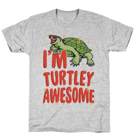 I'm Turtley Awesome T-Shirt