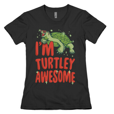I'm Turtley Awesome Womens T-Shirt