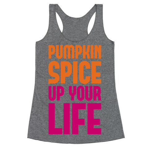 Pumpkin Spice Up Your Life Racerback Tank Top