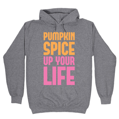 Pumpkin Spice Up Your Life Hooded Sweatshirt