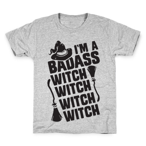 I'm A Badass Witch Witch Witch Witch Kids T-Shirt