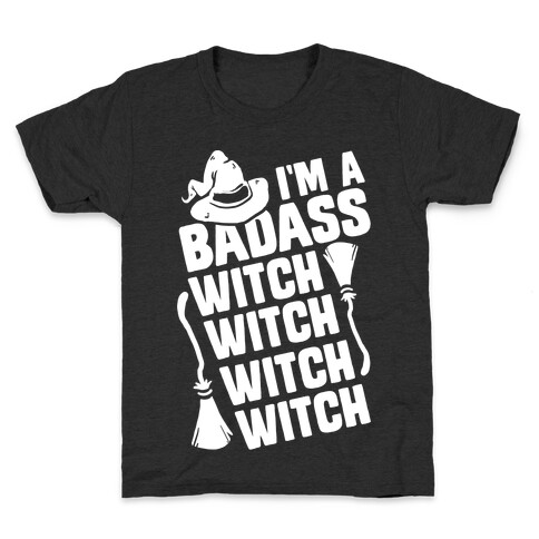 I'm A Badass Witch Witch Witch Witch Kids T-Shirt