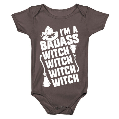 I'm A Badass Witch Witch Witch Witch Baby One-Piece