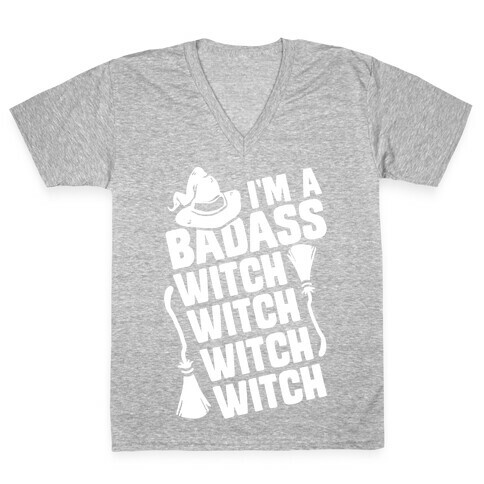 I'm A Badass Witch Witch Witch Witch V-Neck Tee Shirt