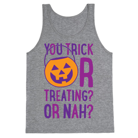 You Trick Or Treating? Or Nah? Tank Top