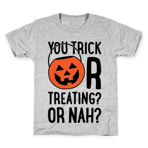 You Trick Or Treating? Or Nah? Kids T-Shirt