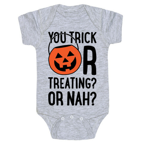 You Trick Or Treating? Or Nah? Baby One-Piece