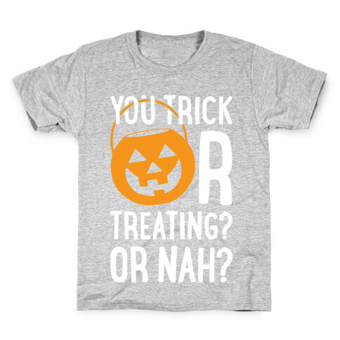 You Trick Or Treating? Or Nah? Kids T-Shirt