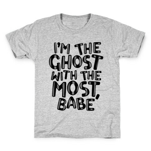 I'm The Ghost With The Most, Babe Kids T-Shirt