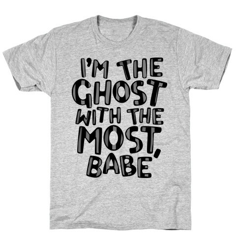 I'm The Ghost With The Most, Babe T-Shirt