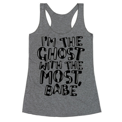 I'm The Ghost With The Most, Babe Racerback Tank Top