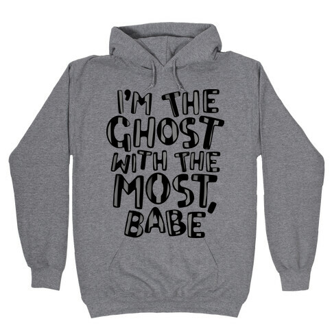 I'm The Ghost With The Most, Babe Hooded Sweatshirt