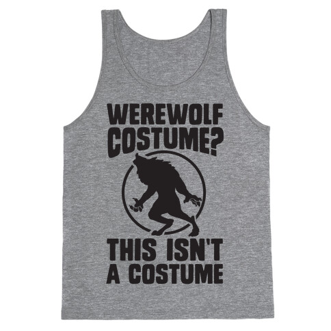 Werewolf Costume? This Isn't A Costume Tank Top