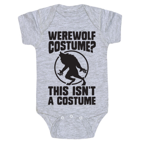 Werewolf Costume? This Isn't A Costume Baby One-Piece