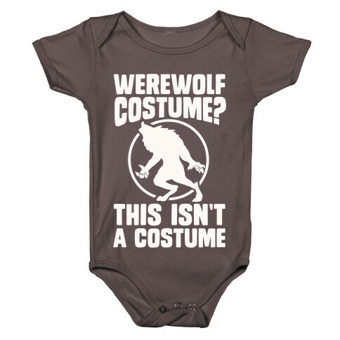 Werewolf Costume? This Isn't A Costume Baby One-Piece