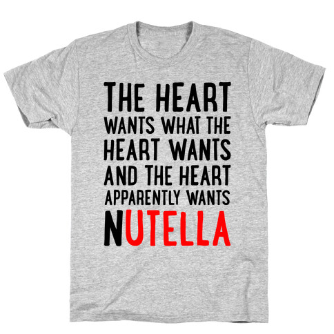 The Heart Wants Nutella T-Shirt