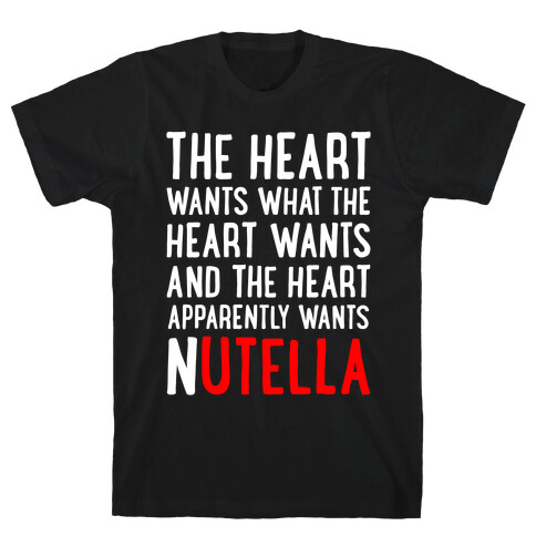 The Heart Wants Nutella T-Shirt