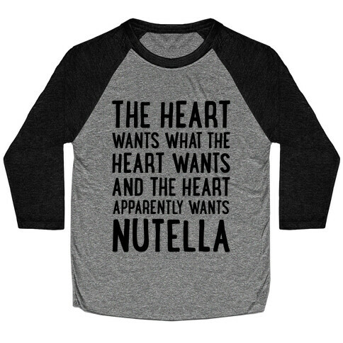 The Heart Wants Nutella Baseball Tee