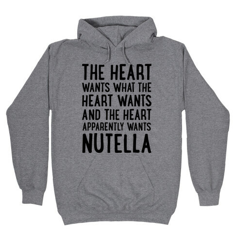 The Heart Wants Nutella Hooded Sweatshirt