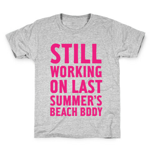 Still Working On Last Summer's Body Kids T-Shirt