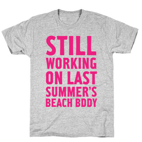 Still Working On Last Summer's Body T-Shirt