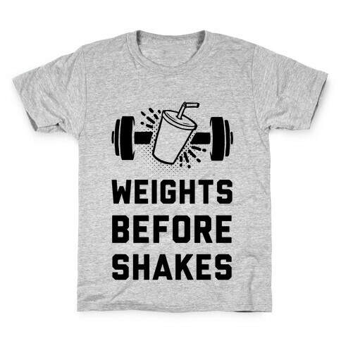 Weights Before Shakes Kids T-Shirt