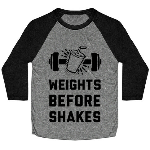 Weights Before Shakes Baseball Tee