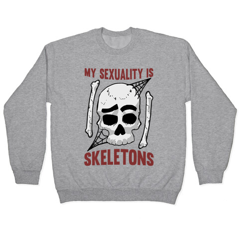 My Sexuality Is Skeletons Pullover