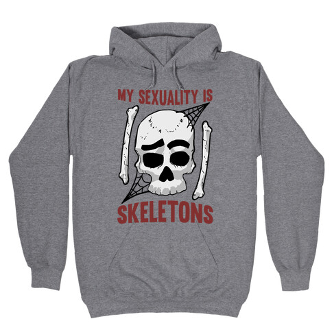 My Sexuality Is Skeletons Hooded Sweatshirt