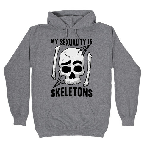 My Sexuality Is Skeletons Hooded Sweatshirt