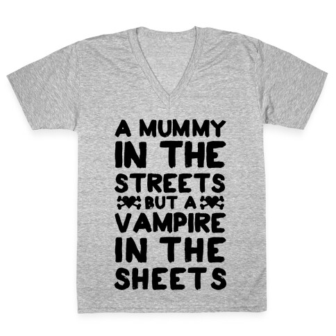 A Mummy In The Streets But A Vampire In The Sheets V-Neck Tee Shirt