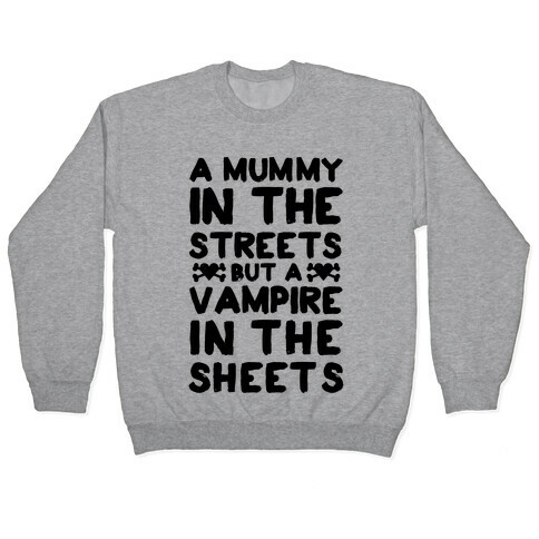 A Mummy In The Streets But A Vampire In The Sheets Pullover