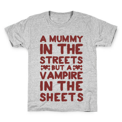 A Mummy In The Streets But A Vampire In The Sheets Kids T-Shirt