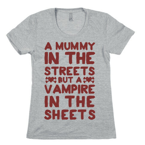 A Mummy In The Streets But A Vampire In The Sheets Womens T-Shirt