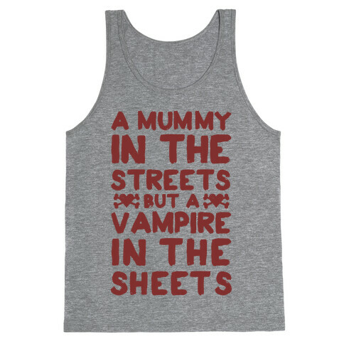 A Mummy In The Streets But A Vampire In The Sheets Tank Top