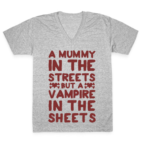 A Mummy In The Streets But A Vampire In The Sheets V-Neck Tee Shirt