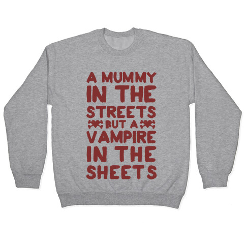 A Mummy In The Streets But A Vampire In The Sheets Pullover